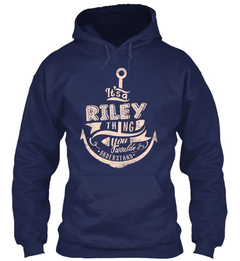 It S A Riley Thing You Wouldn T Understand Navy T-Shirt Front
