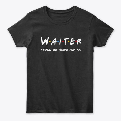 Waiter Gifts Black T-Shirt Front