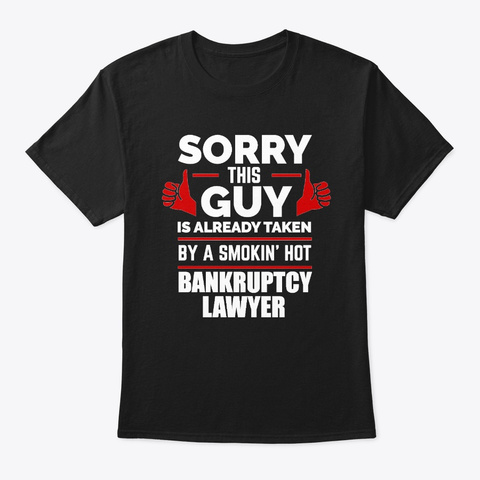 Guy Taken By Hot Bankruptcy Lawyer Black T-Shirt Front