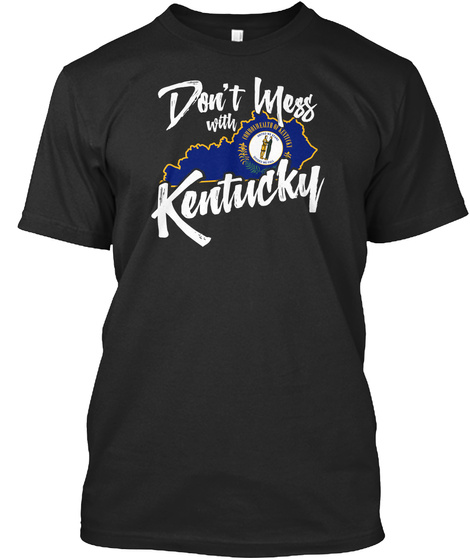 Don't Mess With Kentucky Black T-Shirt Front