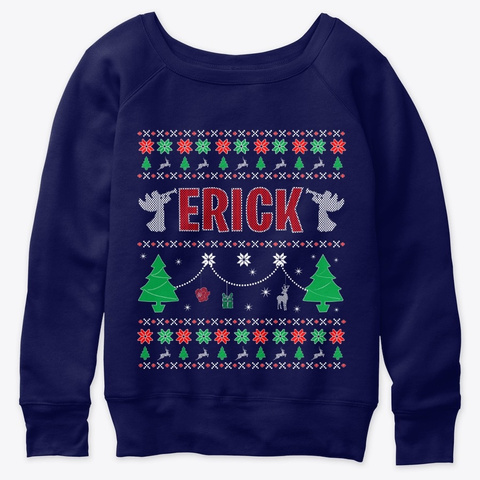 Ugly Christmas Themed Gift For Erick Navy  T-Shirt Front