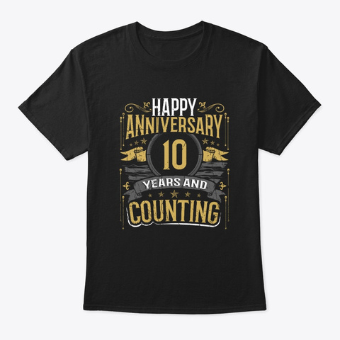 Happy 10th Anniversary Ten 10 Years And Black T-Shirt Front