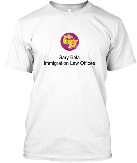 Gary Bala 
Immigration Law Offices White T-Shirt Front