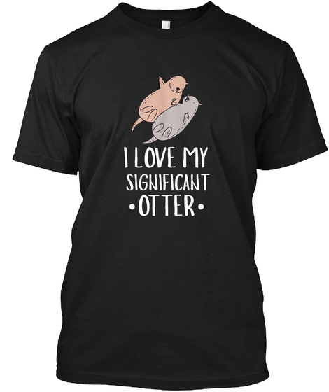 I Love My Significant Otter - Otter Pun