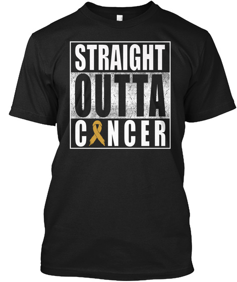 Gold Ribbon Straight Outta Cancer Black T-Shirt Front