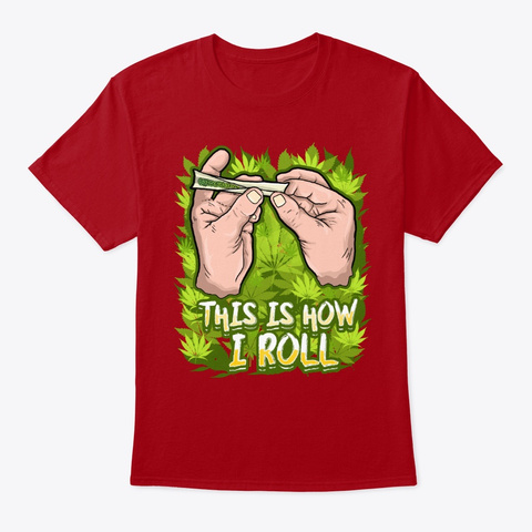 This Is How I Roll | Cannabis Thc Cbd Deep Red T-Shirt Front