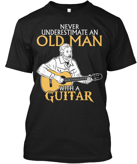 Never Underestimate An Old Man With A Guitar Black T-Shirt Front