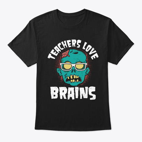 Teachers Love Brains Halloween Teacher  Black T-Shirt Front