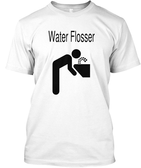 Water Flosser White T-Shirt Front