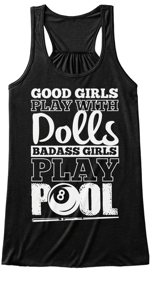 Good Girls Play With Dolls Badass Girls Play Pool Black T-Shirt Front