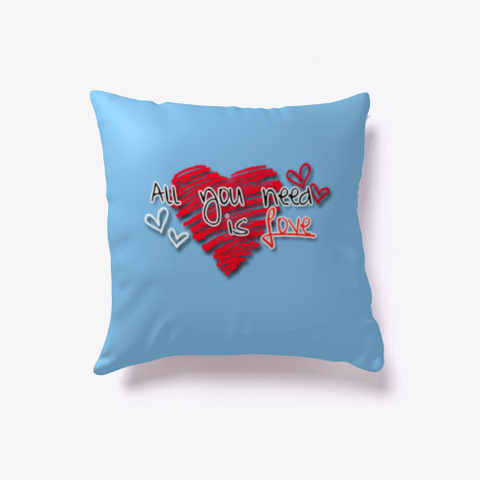 All You Need Is Love Pillow Light Blue Camiseta Front