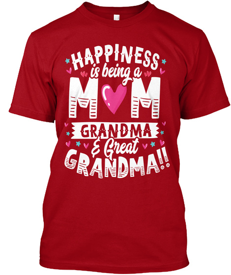 Happiness Is Being A Mom Grandma &Great Grandma!! Deep Red T-Shirt Front