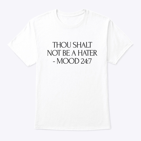 Thou Shalt Not Be A Hater White áo T-Shirt Front