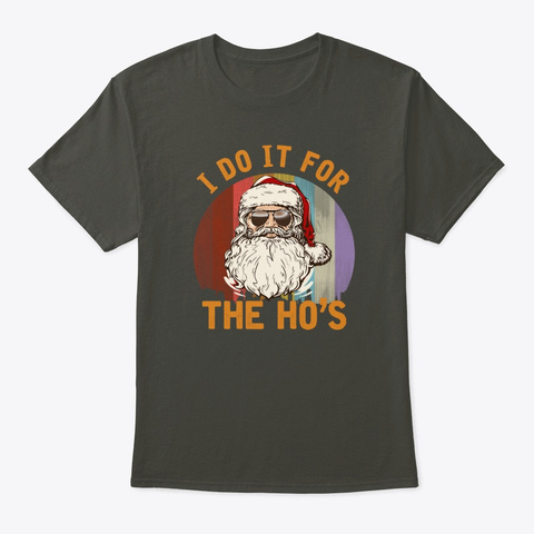 Funny I Do It For The Ho's Smoke Gray T-Shirt Front