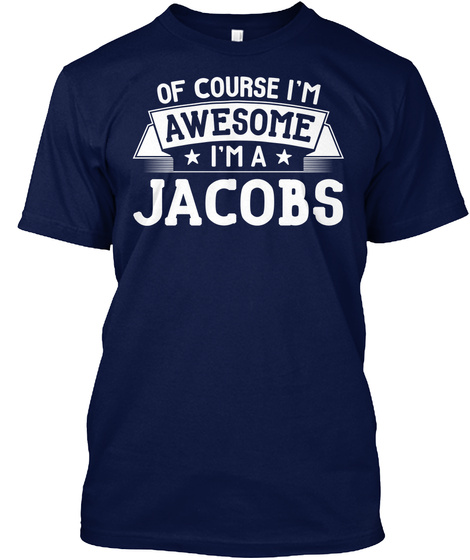 Of Course I Am Awesome I Am A Jacobs Navy T-Shirt Front