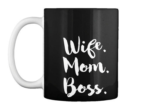 Wife. Mom. Boss. Black T-Shirt Front