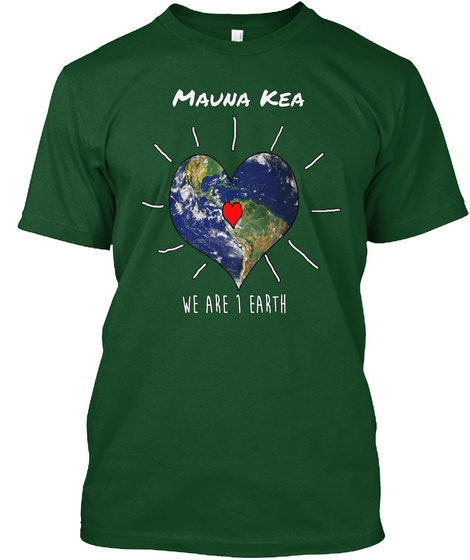 Mauha Kea We Are 1 Earth Deep Forest T-Shirt Front