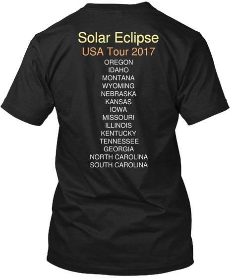Solar Eclipse Usa Tour 2017 Oregon Idaho Montana Wyoming Nebraska Kansas Iowa Missouri Illinois Kentucky Tennessee... Black T-Shirt Back