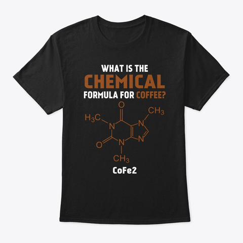 Cool Chemistry Tshirt   Coffee Lover Tee Black T-Shirt Front