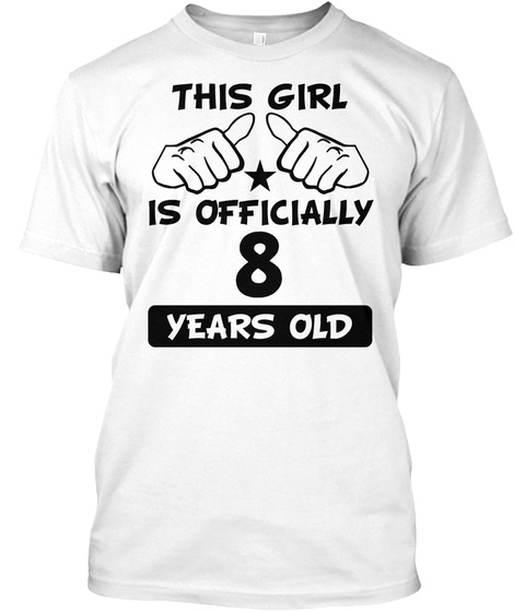 This Girl Is Officially 8 Years Old Funny 8th Birthday White T-Shirt Front