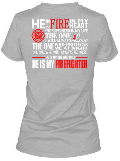  He Is The Fire In My Heart The Superhero In My Life The One I Will Always Love The One Who Protects Me At Night The... Sport Grey T-Shirt Back