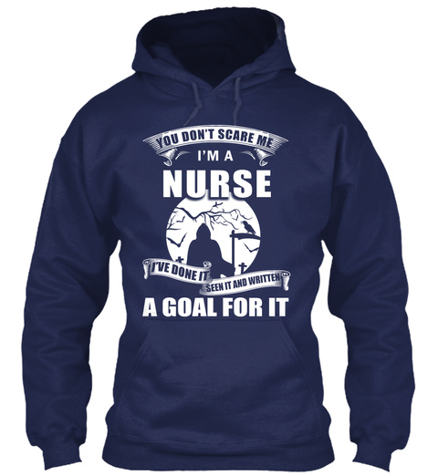 You Don't Scare Me I'm A Nurse I've Done It Seen It And Written A Goal For It Navy T-Shirt Front