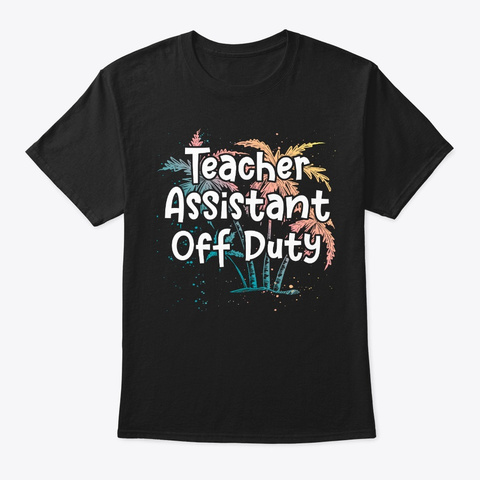 Teacher Assistant Vacation Gift Off Duty