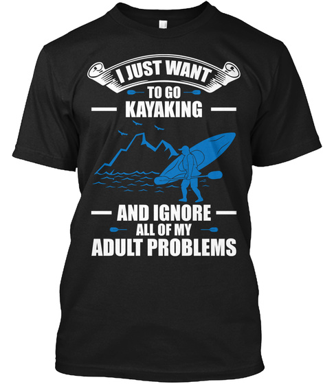 Cool Kayaking T Shirt - Kayak Tees