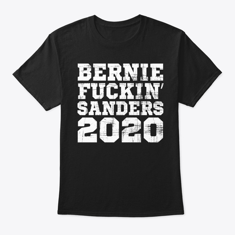 Bernie Fuckin' Sanders 2020 Awesome Bern Black T-Shirt Front
