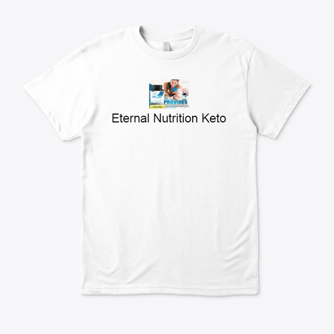 Is Eternal Nutrition Keto Legit?Official White T-Shirt Front