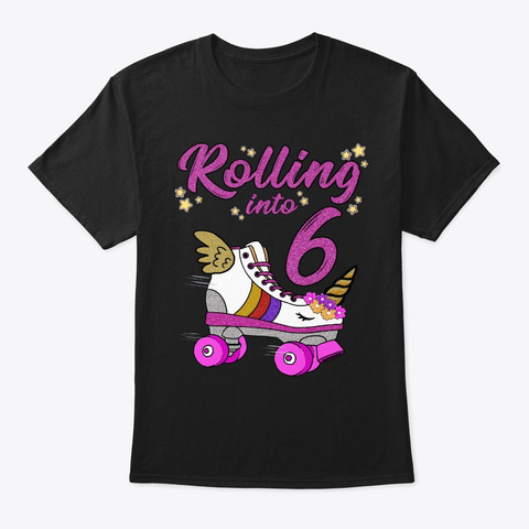 Rolling Into 6th Birthday Unicorn Roller Black T-Shirt Front