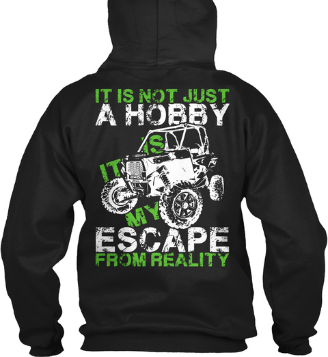  It Is Not Just Hobby Is It My Escape From Reality Black T-Shirt Back