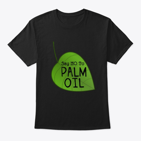 No Palm Oil Design Ecologists Black T-Shirt Front