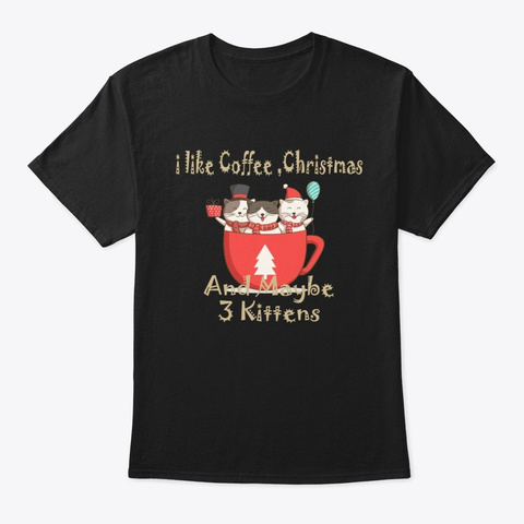 Coffee Christmas 3 Kittens Cats Black T-Shirt Front