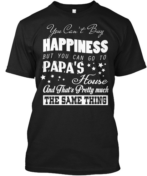 Papa House Happy Pretty Same Thing Shirts
