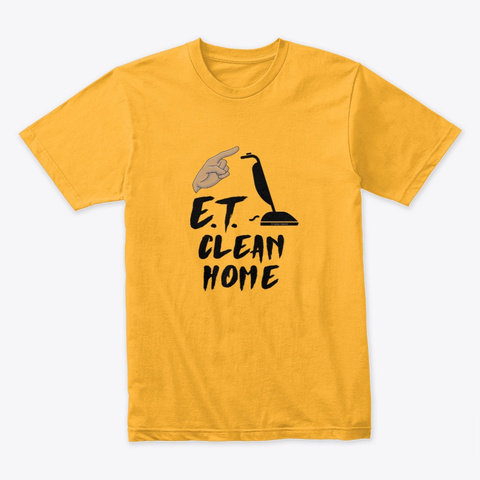 Et Clean Home Gold T-Shirt Front