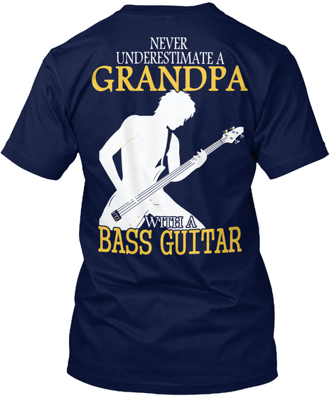 Never Underestimate A Grandpa With A Bass Guitar Navy T-Shirt Back