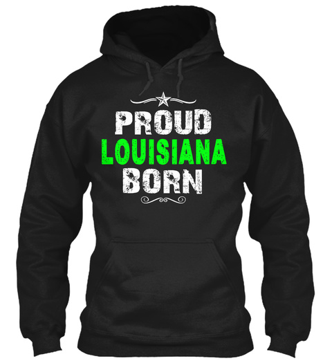 Proud Louisiana Born Black T-Shirt Front