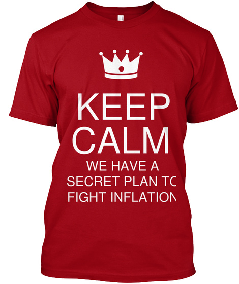 Keep Calm We Have A
Secret Plan To
Fight Inflation Deep Red T-Shirt Front