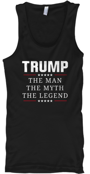 Trump The Man The Myth The Legend Black T-Shirt Front