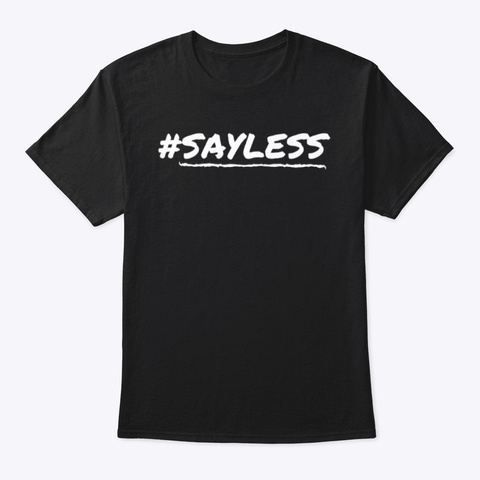 Sayless Black T-Shirt Front