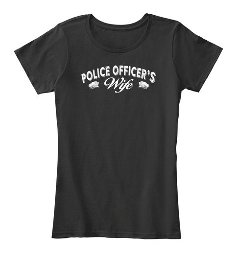 Police Officer's Wife Black T-Shirt Front