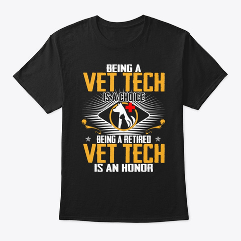 Being A Retired Vet Tech Is An Honor Black T-Shirt Front