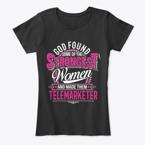 Strongest Women Become Telemarketer Black T-Shirt Front