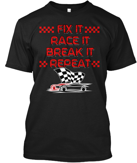 Race It Break It Repeat Black T-Shirt Front