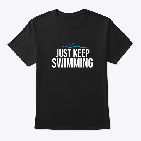 Just Keep Swimming Funny Swimming Lover