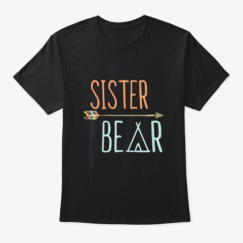 Cute Sister Bear Shirt Sister Shirt Black T-Shirt Front