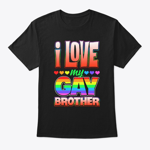 Pride Lgbt I Love My Gay Brother Rainbow Black T-Shirt Front