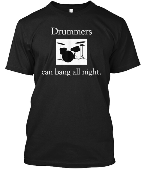 Drummers Can Bang All Night. Black áo T-Shirt Front