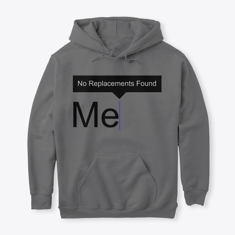 No Replacements Found Funny ShirtHoodie Unisex Tshirt
